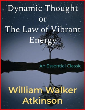 ŷKoboŻҽҥȥ㤨Dynamic Thought or The Law of Vibrant EnergyŻҽҡ[ William Walker Atkinson ]פβǤʤ146ߤˤʤޤ