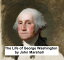 The Life of George Washington All Five Volumes in a Single FileŻҽҡ[ John Marshall ]