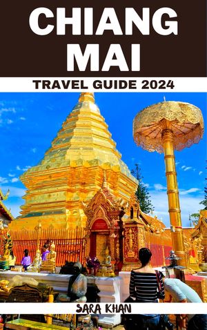 CHIANG MAI TRAVEL GUIDE 2024