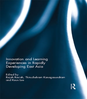 Innovation and Learning Experiences in Rapidly Developing East Asia