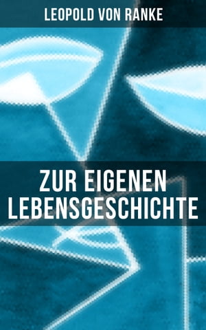 Zur eigenen Lebensgeschichte Autobiographische Aufs?tzeŻҽҡ[ Leopold von Ranke ]