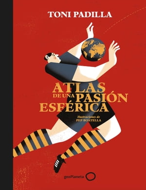 Atlas de una pasi?n esf?rica Ilustraciones de Pep Boatella【電子書籍】[ Toni Padilla ]