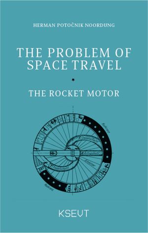 The Problem of Space Travel The Rocket Motor【電子書籍】[ Herman Poto?nik Noordung ]