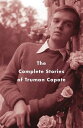 The Complete Stories of Truman Capote【電子書籍】 Truman Capote