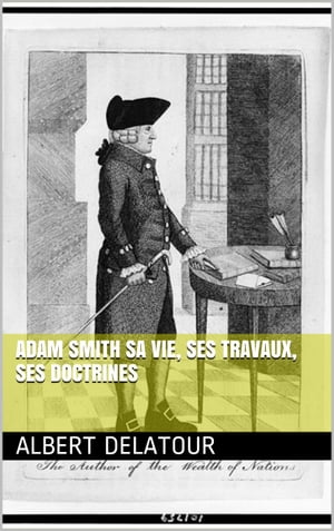 ŷKoboŻҽҥȥ㤨Adam Smith sa vie, ses travaux, ses doctrinesŻҽҡ[ Albert Delatour ]פβǤʤ242ߤˤʤޤ