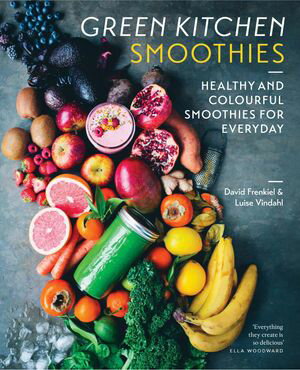 Green Kitchen Smoothies Healthy and Colourful Smoothies for Everyday【電子書籍】 David Frenkiel