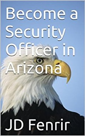 Become a Security Officer in Arizona【電子書