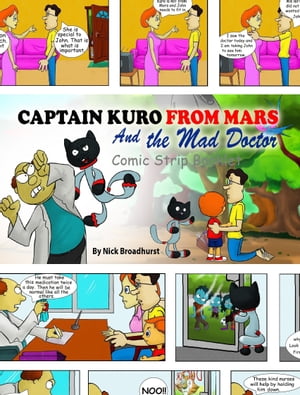Captain Kuro From Mars And The Mad Doctor Comic Strip Booklet【電子書籍】[ Nick Broadhurst ]