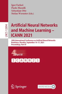 Artificial Neural Networks and Machine Learning ? ICANN 2021 30th International Conference on Artificial Neural Networks, Bratislava, Slovakia, September 14?17, 2021, Proceedings, Part IV【電子書籍】