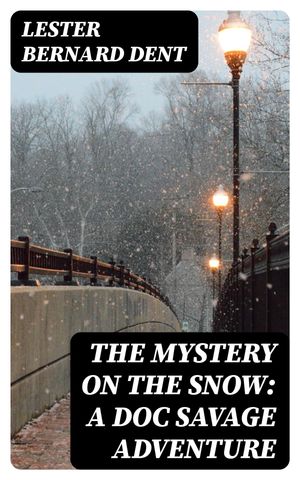 The Mystery on the Snow: A Doc Savage Adventure