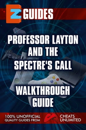 Professor Layton and the Spectre’s Call Puzzle Guide【電子書籍】 Cheats Unlimited