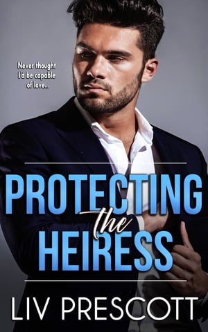 Protecting the Heiress An off-limits opposites attract romanceŻҽҡ[ Liv Prescott ]