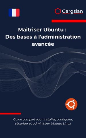Ma?triser Ubuntu Des bases ? l'administration avanc?e【電子書籍】[ Dargslan ]