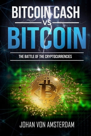 Bitcoin Cash Versus Bitcoin: the Battle of the C