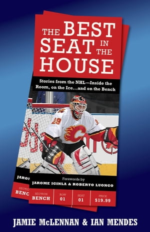 The Best Seat In The House Stories from the NHL--Inside the Room, on the Ice…and on the Bench【電子書籍】[ Jamie McLennan ]
