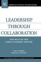 Leadership through Collaboration The Role of the Chief Academic Officer【電子書籍】 Ann S. Ferren