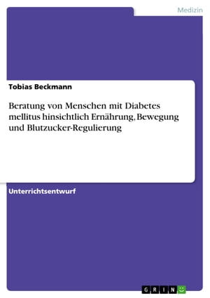 Beratung von Menschen mit Diabetes mellitus hinsichtlich Ern?hrung, Bewegung und Blutzucker-Regulierung