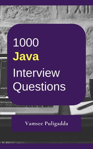 1000 Java Interview Questions and Answers 1000 most important and frequently asked questions and answers to crack interviewsŻҽҡ[ Vamsee Puligadda ]