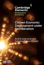 Chilean Economic Development under Neoliberalism Structural Transformation, High...