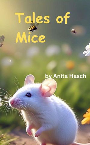 Tales of Mice【電子書籍】[ Anita Hasch ]