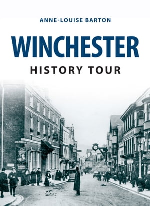 Winchester History Tour【電子書籍】[ Anne-Louise Barton ]
