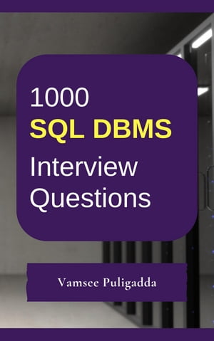 1000 SQL Interview Questions and Answers 1000 most important and frequently asked structured query language questions and answers to crack interviewsŻҽҡ[ Vamsee Puligadda ]