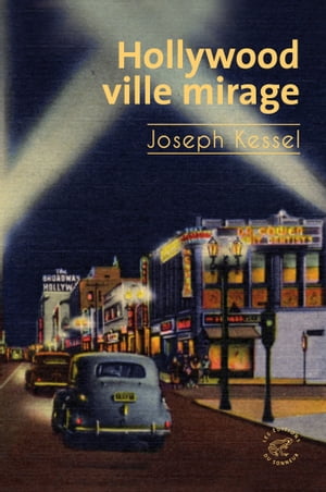 Hollywood, ville mirage【電子書籍】[ Joseph Kessel ]