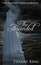 The Ascended (The Saving Angels book 3)【電子書籍】[ Tiffany King ]