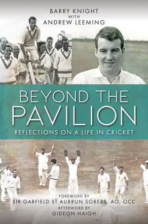 Beyond The Pavilion Reflections on a Life in Cricket