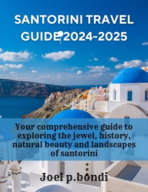 Santorini Travel Guide 2024-2025