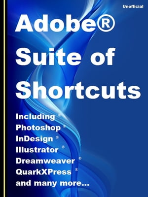 Adobe® Suite of Shortcuts