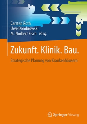 Zukunft. Klinik. Bau. Strategische Planung von Krankenh usern【電子書籍】 Jan Holzhausen