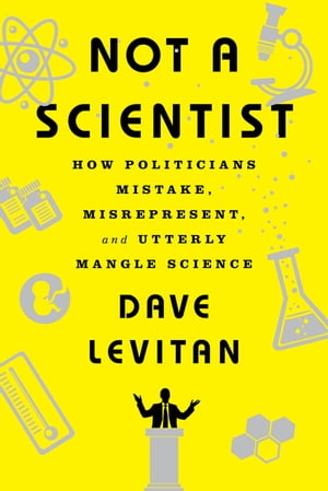 ŷKoboŻҽҥȥ㤨Not a Scientist How Politicians Mistake, Misrepresent, and Utterly Mangle ScienceŻҽҡ[ Dave Levitan ]פβǤʤ1,973ߤˤʤޤ