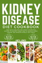 Kidney Disease Diet Cookbook Your Quick and Easy