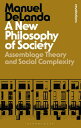 A New Philosophy of Society Assemblage Theory and Social Complexity【電子書籍】 Professor Manuel DeLanda
