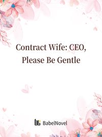 Contract Wife: CEO, Please Be Gentle