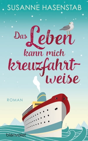 Das Leben kann mich kreuzfahrtweise RomanŻҽҡ[ Susanne Hasenstab ]