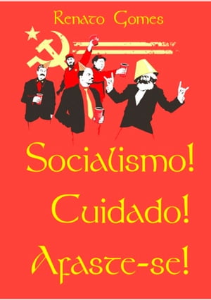 Socialismo! Cuidado! Afaste-se!