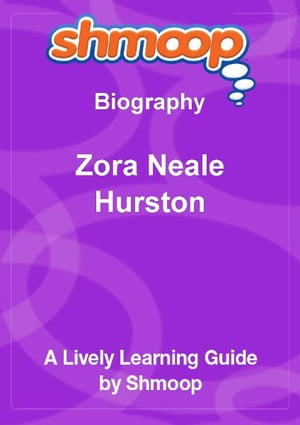 Shmoop Biography Guide: Zora Neale Hurston【電子書籍】[ Shmoop ]