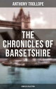 THE CHRONICLES OF BARSETSHIRE (Complete Collection) The Warden, Barchester Towers, Doctor Thorne, Framley Parsonage, The Small House at Allington & The Last Chronicle of Barset