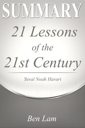 Summary of 21Lessons for the 21st Century by Yuval Noah Harari【電子書籍】 Ben Lam