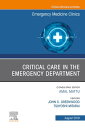 Critical Care in the Emergency Department, An Issue of Emergency Medicine Clinics of North America【電子書籍】 John C. Greenwood, MD