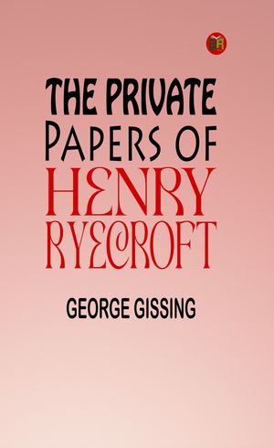 The Private Papers of Henry RyecroftŻҽҡ[ George Gissing ]