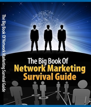 The Big Book Of Network Marketing Survival Guide