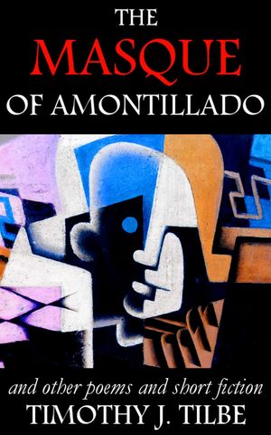 The Masque of Amontillado and Other Poems and Short Fiction