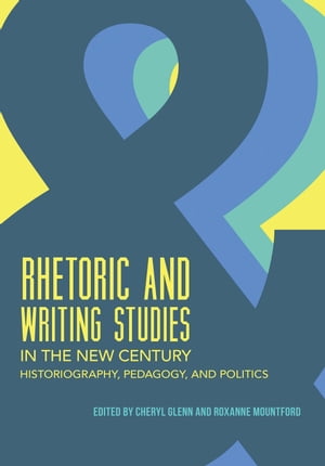 Rhetoric and Writing Studies in the New Century