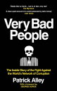 Very Bad People The Inside Story of the Fight Against the World’s Network of Cor...