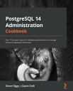 ŷKoboŻҽҥȥ㤨PostgreSQL 14 Administration Cookbook Over 175 proven recipes for database administrators to manage enterprise databases effectivelyŻҽҡ[ Simon Riggs ]פβǤʤ4,993ߤˤʤޤ