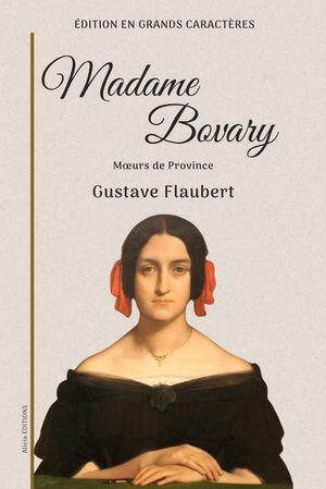 Madame Bovary M?urs de Province ー ?dition en grands caract?res【電子書籍】[ Gustave Flaubert ]