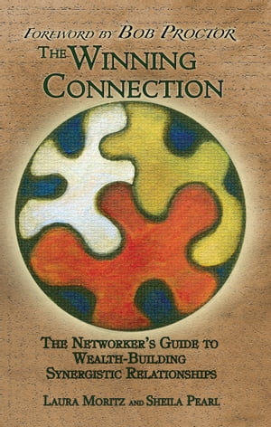 The Winning Connection The Networker's Guide to Wealth-Building Synergistic Relationships